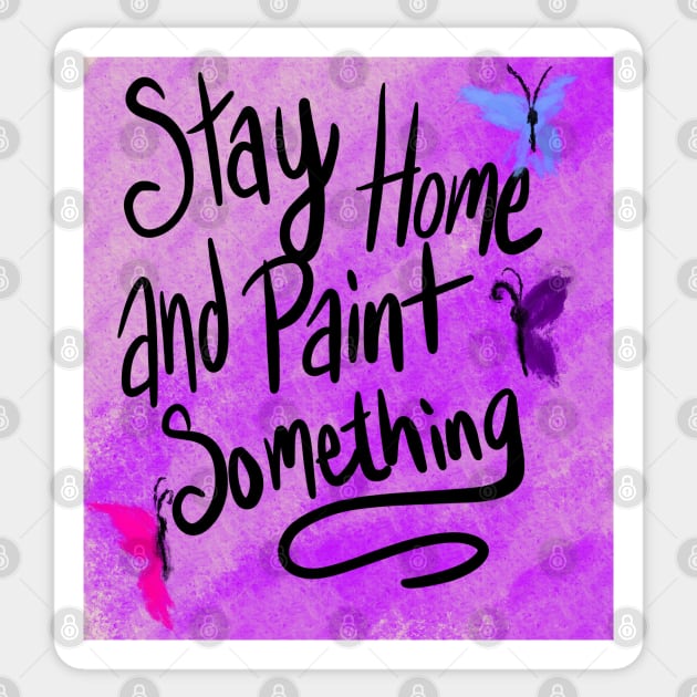 Stay Home and Paint Sticker by Kcinnik